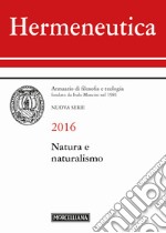 Hermeneutica. Annuario di filosofia e teologia (2016). Natura e naturalismo libro