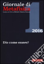 Giornale di metafisica (2016). Vol. 1: Dio come essere? libro