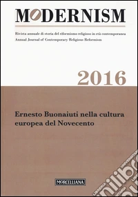 Modernism. Rivista annuale di storia del riformismo religioso in età contemporanea. Ernesto Buonaiuti nella cultura europea del Novecento libro