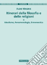 Itinerari della filosofia e delle religioni. Vol. 2: Idealismo, fenomenologia, ermeneutica libro