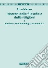 Itinerari della filosofia e delle religioni. Vol. 2: Idealismo, fenomenologia, ermeneutica libro di Magris Aldo