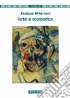 Arte e scolastica. Nuova ediz. libro di Maritain Jacques