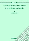 Il problema del male. Vol. 2: La soluzione libro