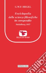 Enciclopedia delle scienze filosofiche in compendio. Heidelberg 1817 libro