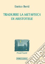 Tradurre la «Metafisica» di Aristotele libro