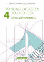 Manuale di storia della Chiesa. Vol. 4: L'epoca contemporanea. Dalla Rivoluzione francese al Vaticano II e alla sua recezione (1789-2022) libro