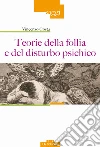 Teorie della follia e del disturbo psichico libro