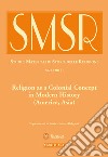 SMSR. Studi e materiali di storia delle religioni (2016). Vol. 82/2: Religion as a colonial concept in modern history (America, Asia) libro
