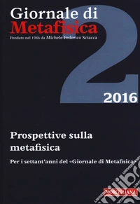 Giornale di metafisica (2016). Ediz. bilingue. Vol. 2: Prospettive sulla metafisica. Per i settant'anni del «Giornale di Metafisica». Ediz. italiana e francese libro