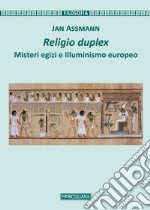 Religio duplex. Misteri egizi e illuminismo europeo libro