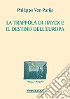 La trappola di Hayek e il destino dell'Europa libro