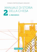 Manuale di storia della Chiesa. Vol. 2: Il Medioevo. Dalla Presenza dei barbari (sec. IV/V) in Occidente al Papato avignonese (1309-1377) libro