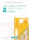 Manuale di storia della Chiesa. Vol. 2: Il Medioevo. Dalla Presenza dei barbari (sec. IV/V) in Occidente al Papato avignonese (1309-1377) libro di Dell'Orto Umberto Xeres Saverio Mambretti R. (cur.)