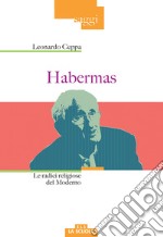 Habrermas. Le radici religiose del moderno libro