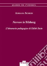 Narrare la bildung. L'itinerario pedagogico di Edith Stein libro