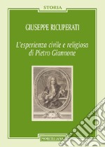 L'esperienza civile e religiosa di Pietro Giannone. Nuova ediz. libro