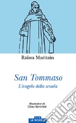 San Tommaso. L'angelo della scuola. Ediz. a colori libro