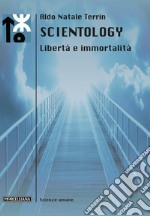 Scientology. Libertà e immortalità libro