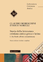 Storia della letteratura cristiana antica greca e latina. Ediz. ampliata. Vol. 1: Da Paolo all'Età costantiniana libro