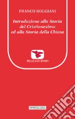 Introduzione alla storia del Cristianesimo ed alla storia della Chiesa