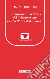 Introduzione alla storia del Cristianesimo ed alla storia della Chiesa libro