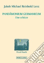 Pandaemonium germanikum. Uno schizzo libro