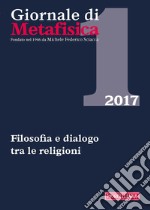 Giornale di metafisica (2017). Vol. 1: Filosofia e dialogo tra le religioni libro