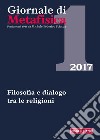 Giornale di metafisica (2017). Vol. 1: Filosofia e dialogo tra le religioni libro