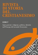 Rivista di storia del cristianesimo (2017). Vol. 2: Santi patroni: religione, politica, identità nell'Europa del secondo Novecento (luglio-dicembre) libro