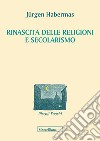 Rinascita delle religioni e secolarismo libro di Habermas Jürgen Ceppa L. (cur.)