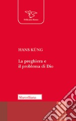 La preghiera e il problema Dio libro