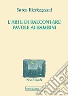 L'arte di raccontare favole ai bambini libro