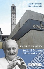 Un paese, un santo. Sotto il Monte Giovanni XXIII libro