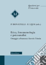 Etica, fenomenologia e psicoanalisi. Omaggio a Francesco Saverio Trincia libro