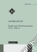 Il giovane Schleiermacher. Etica e religione