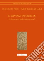 Il divino in/quieto. Lo Spirito santo nelle tradizioni antiche libro