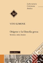 Origene e la filosofia greca. Scienze, testi, lessico libro