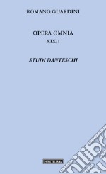 Opera omnia. Vol. 19/1: Studi danteschi libro