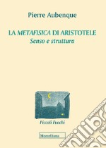 La «Metafisica» di Aristotele. Senso e struttura libro