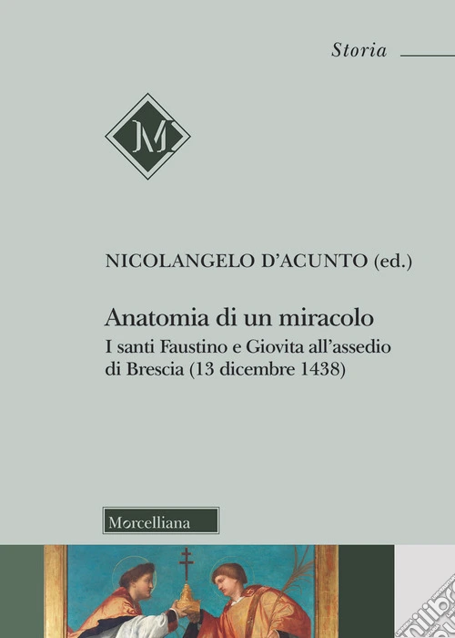 Anatomia di un miracolo. I santi Faustino e Giovita all'assedio di Brescia (13 dicembre 1438)