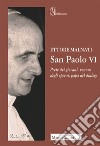 San Paolo VI. Prete dei giovani, vescovo degli operai, papa del dialogo libro