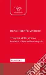 Tristezza dello storico. Possibilità e limiti della storiografia libro