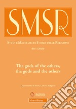 SMSR. Studi e materiali di storia delle religioni (2018). Vol. 84/1: The gods of the others, the gods and the others libro