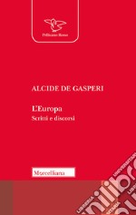 L'Europa. Scritti e discorsi libro