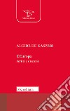 L'Europa. Scritti e discorsi libro di De Gasperi Alcide De Gasperi M. R. (cur.)