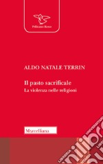 Il pasto sacrificale. La violenza nelle religioni libro