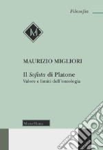 Il Sofista di Platone. Valore e limiti dell'ontologia. Nuova ediz.