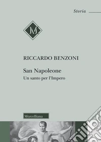 San Napoleone. Un santo per l'impero libro