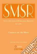 SMSR. Studi e materiali di storia delle religioni (2018). Vol. 84/2: Contacts on the move. Toward a redefinition of christian-islamic interactions in the early modern mediterranean and beyond libro