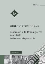 Mazzolari e la prima guerra mondiale. Dalla trincea alla parrocchia libro